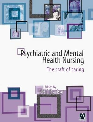 Psychiatric and Mental Health Nursing - Phil Barker