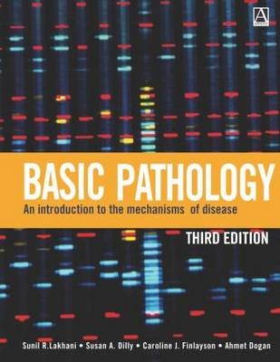 Basic Pathology 3rd Edition - Susan Dilly, Sunil Lakhani, Caroline Finlayson, Ahmet Dogan