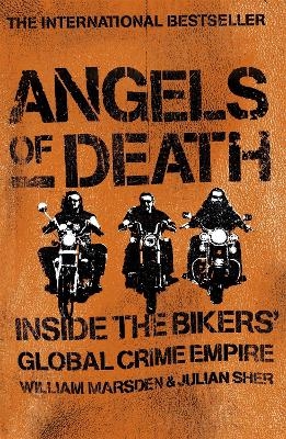 Angels of Death: Inside the Bikers' Global Crime Empire - William Marsden, Julian Sher