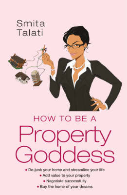 How to be a Property Goddess - Smita Talati