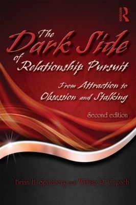 The Dark Side of Relationship Pursuit - Brian H. Spitzberg, William R. Cupach