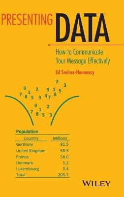 Presenting Data: How to Communicate Your Message Effectively - Ed Swires-Hennessy