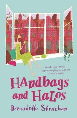 Handbags and Halos - Bernadette Strachan