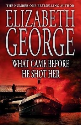 What Came Before He Shot Her - Elizabeth George