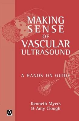 Making Sense of Vascular Ultrasound - Kenneth Myers