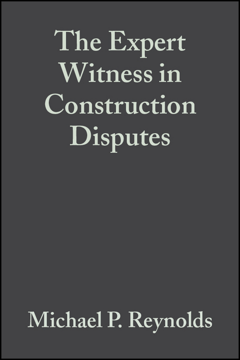 The Expert Witness in Construction Disputes - Michael P. Reynolds