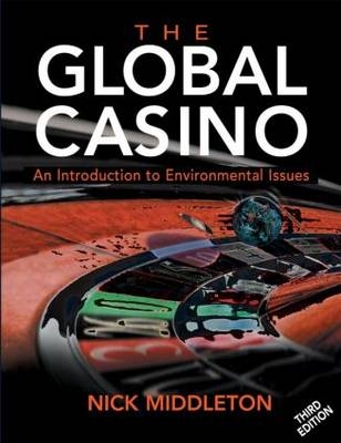 The Global Casino 3ed                                                     An Introduction to Environmental Issues - Nick Middleton