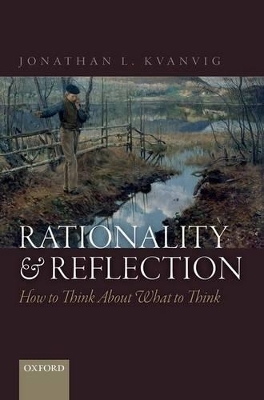 Rationality and Reflection - Jonathan L. Kvanvig