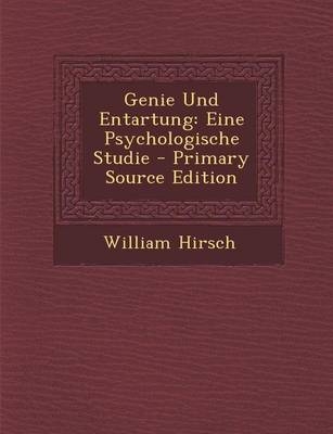 Genie Und Entartung - William Hirsch