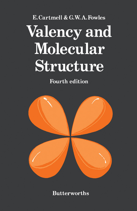 Valency and Molecular Structure -  E. Cartmell,  G. W. A. Fowles