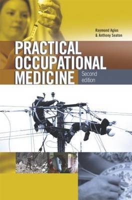 Practical Occupational Medicine 2Ed - Anthony Seaton, Raymond Agius