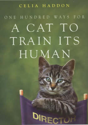 One Hundred Ways for a Cat to Train Its Human - Celia Haddon