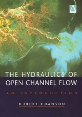 The Hydraulics of Open Channel Flow - Hubert Chanson