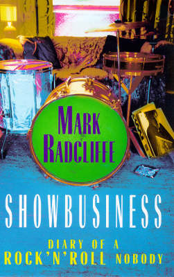 Showbusiness - The Diary of a Rock 'n' Roll Nobody - Mark Radcliffe