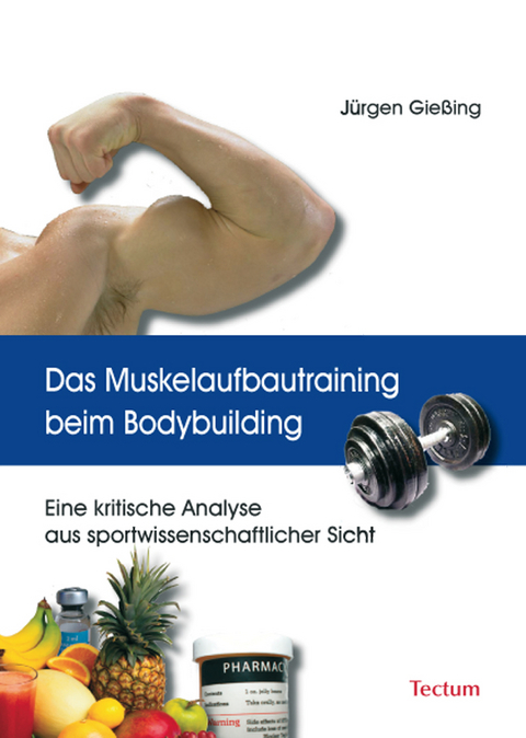 Das Muskelaufbautraining beim Bodybuilding - Jürgen Giessing