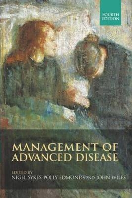 Management of Advanced Disease, Fourth edition - Polly Edmonds, Nigel Sykes, John Wiles