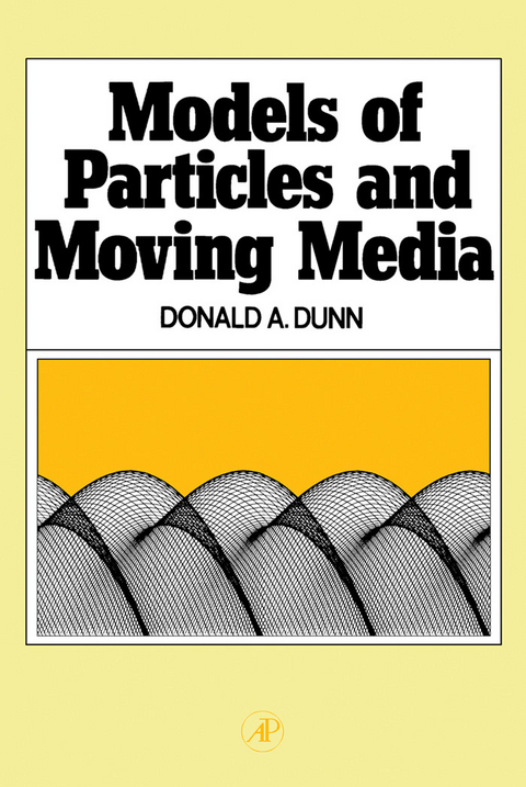 Models of Particles and Moving Media -  Donald Dunn