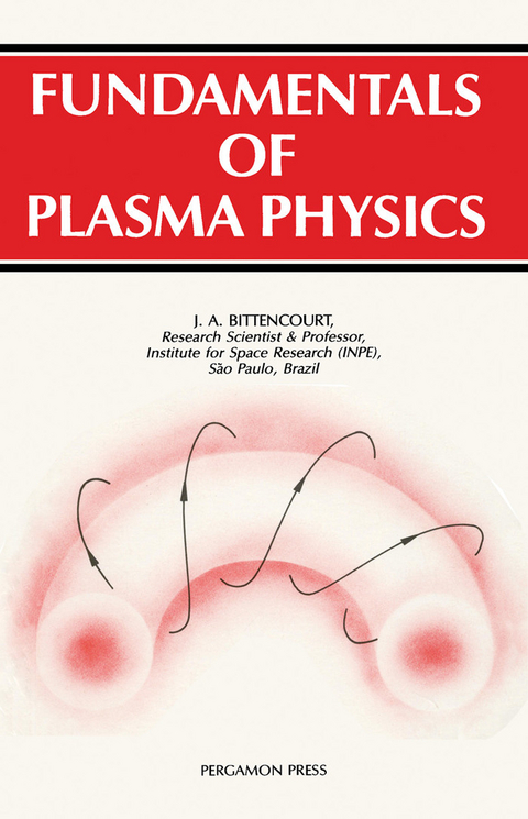 Fundamentals of Plasma Physics -  J. A. Bittencourt