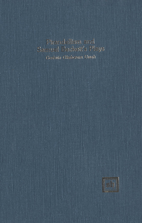 Pirandellism and Samuel Beckett's Plays -  Godwin Okebaram Uwah