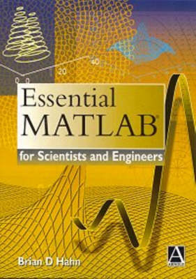 Essential MATLAB for Scientists and Engineers - Brian D. Hahn