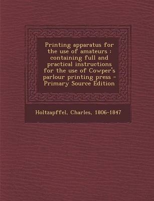 Printing Apparatus for the Use of Amateurs - Charles Holtzapffel