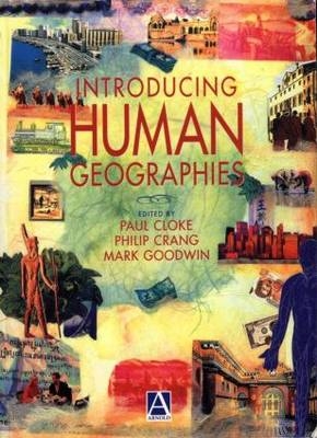 Introducing Human Geographies, First Edition - Paul Cloke, Philip Crang, Mark Goodwin