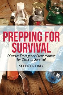 Prepping for Survival - Spencer Daly