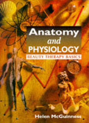 Anatomy and Physiology Beauty Therapy Basics - Helen McGuinness