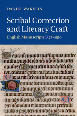 Scribal Correction and Literary Craft - Daniel Wakelin