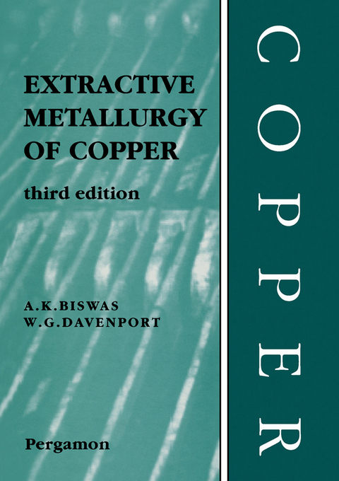 Extractive Metallurgy of Copper -  A.K. Biswas,  W.G. Davenport