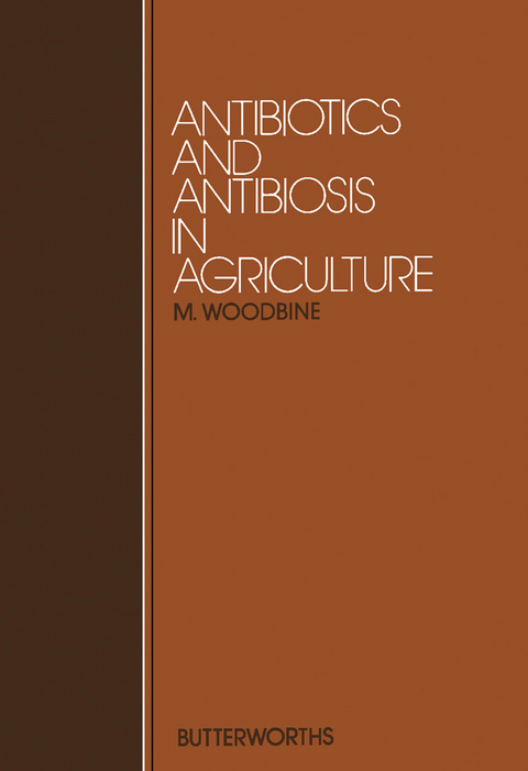 Antibiotics and Antibiosis in Agriculture -  M. Woodbine