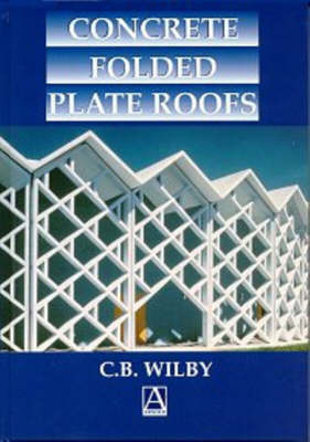 Concrete Folded Plate Roofs - C. Wilby