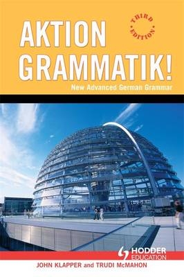 Aktion Grammatik: New Advanced German Grammar - John Klapper, Trudi McMahon