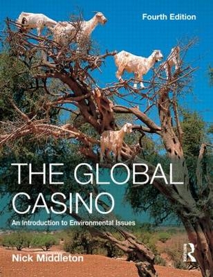 The Global Casino: An Introduction to Environmental Issues, Fourth Edition - Nick Middleton