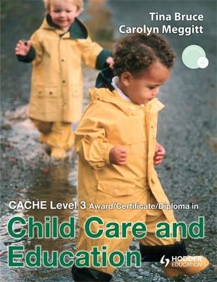 CACHE Level 3 Diploma in Child Care and Education - Carolyn Meggit, Tina Bruce