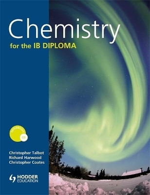 Chemistry for the IB Diploma + CD - Chris Talbot, Christopher Coates, Richard Harwood