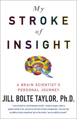 My Stroke of Insight - Jill Bolte Taylor