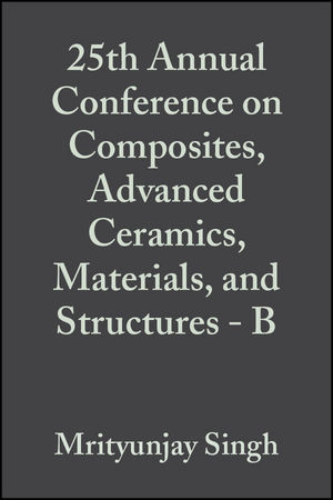 25th Annual Conference on Composites, Advanced Ceramics, Materials, and Structures - B, Volume 22, Issue 4 - 