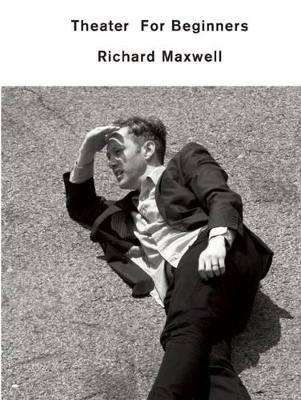 Theater for Beginners - Richard Maxwell