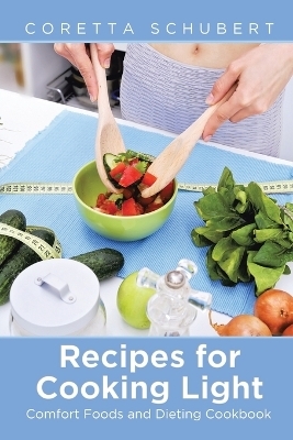 Recipes for Cooking Light - Coretta Schubert,  Latimer Lorriane