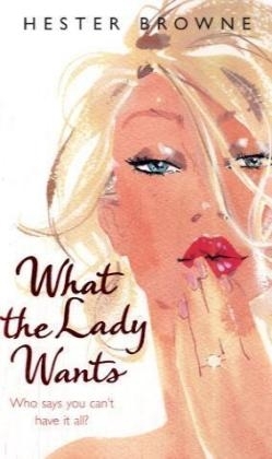 What the Lady Wants - Hester Browne