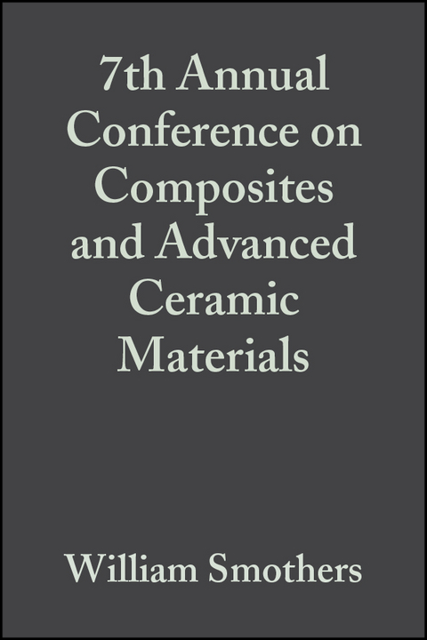 7th Annual Conference on Composites and Advanced Ceramic Materials, Volume 4, Issue 7/8 - 