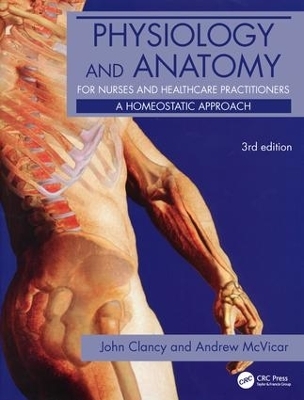 Physiology and Anatomy for Nurses and Healthcare Practitioners - John Clancy, Andrew McVicar