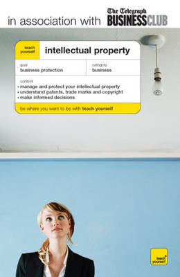 Teach Yourself Intellectual Property - Lawrence Smith-Higgins, Miles Rees