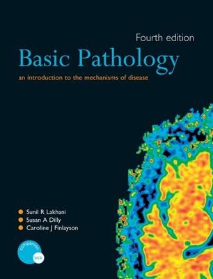 Basic Pathology, Fourth Edition - Sunil Lakhani, Susan A Dilly, Caroline J Finlayson