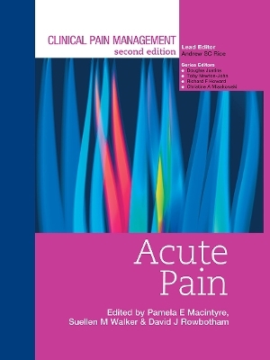 Clinical Pain Management : Acute Pain - Pamela Macintyre, David Rowbotham, Suellen Walker