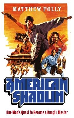 American Shaolin - Matthew Polly