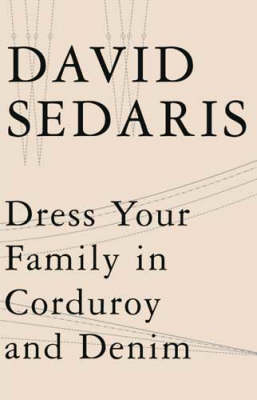 Dress Your Family in Corduroy and Denim - David Sedaris