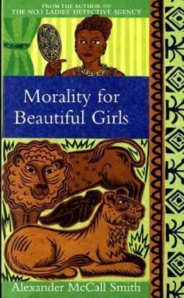 Morality For Beautiful Girls - Alexander McCall Smith