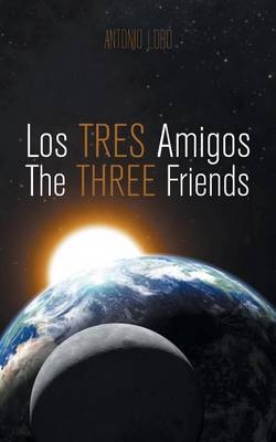 Los Tres Amigos/The Three Friends - Antonio Lobo